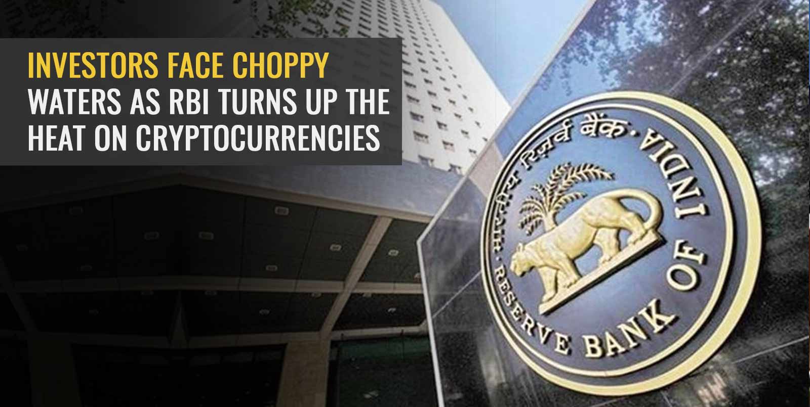 Investors face choppy waters as RBI turns up the heat on cryptocurrencies -  Angel One