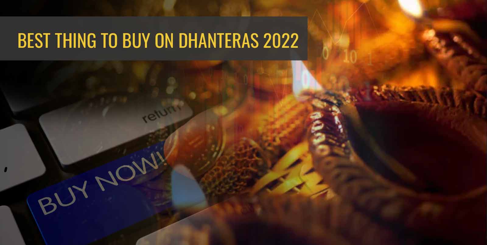  Best Thing to Buy on Dhanteras 2022 