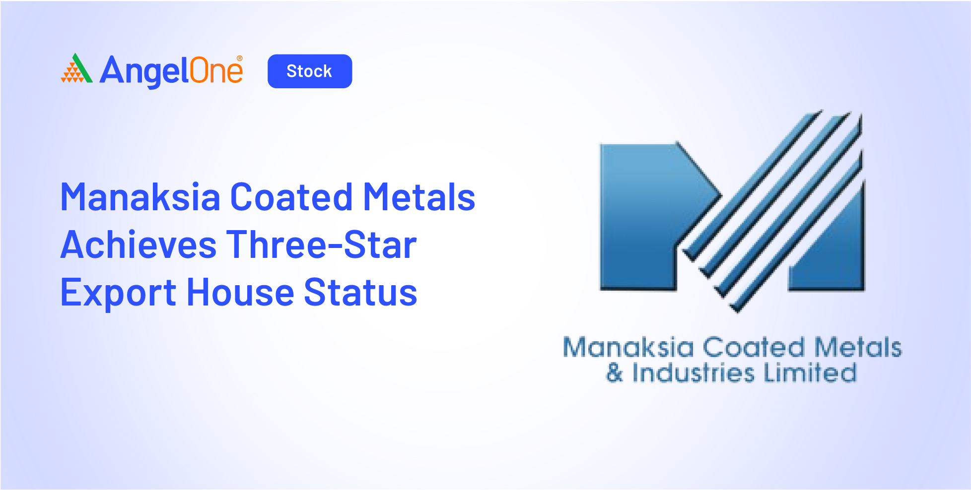 Manaksia Coated Metals Now 3 Star Export House | Angel One